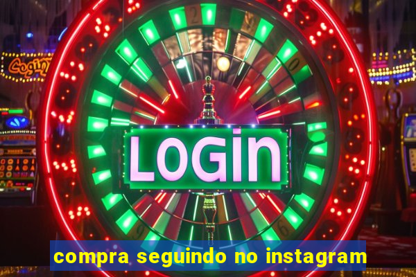 compra seguindo no instagram